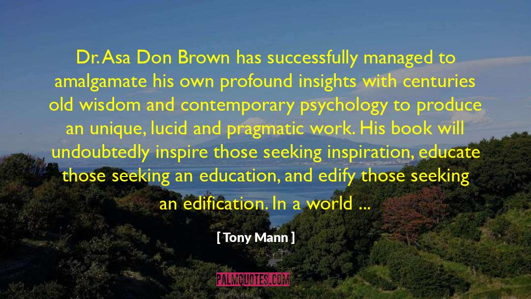 Tony Mann Quotes: Dr. Asa Don Brown has
