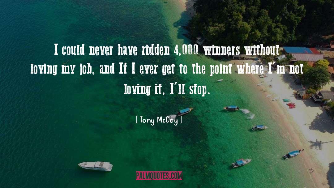 Tony McCoy Quotes: I could never have ridden