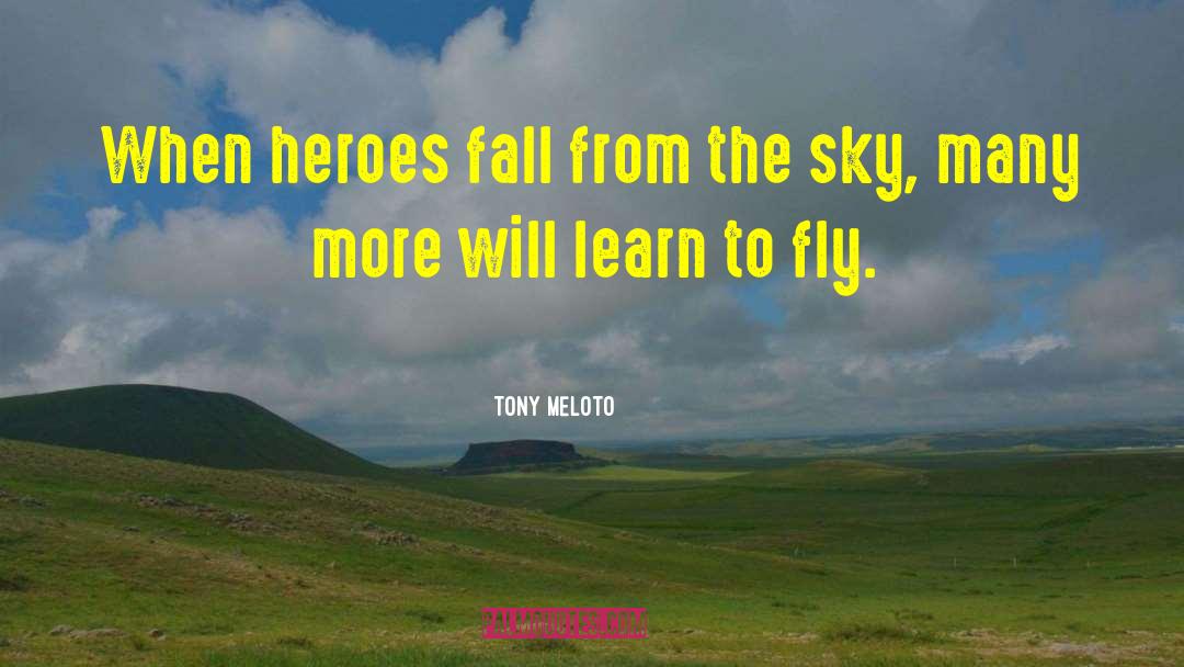 Tony Meloto Quotes: When heroes fall from the
