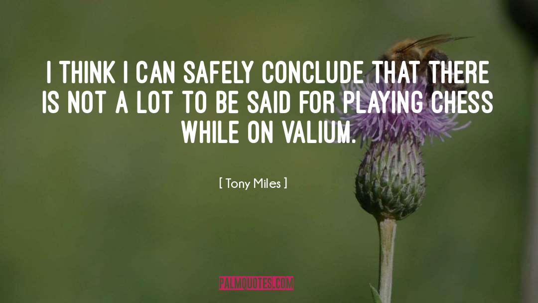 Tony Miles Quotes: I think I can safely
