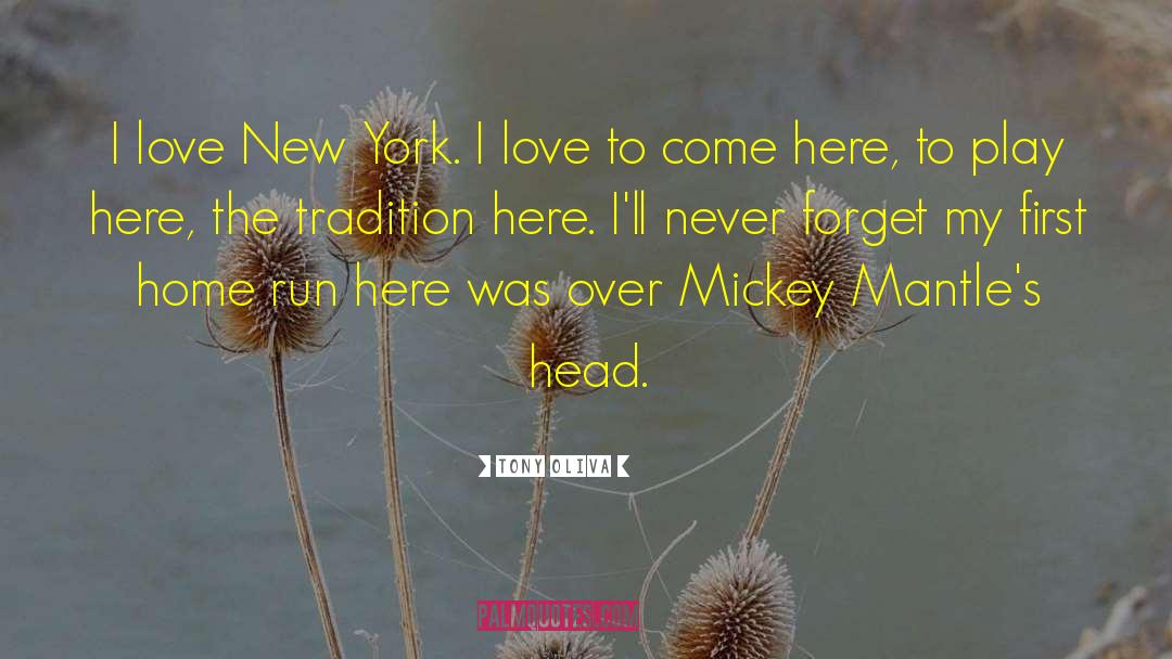 Tony Oliva Quotes: I love New York. I