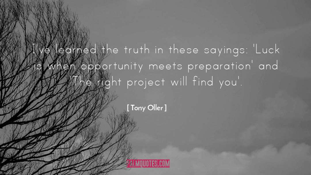 Tony Oller Quotes: I've learned the truth in