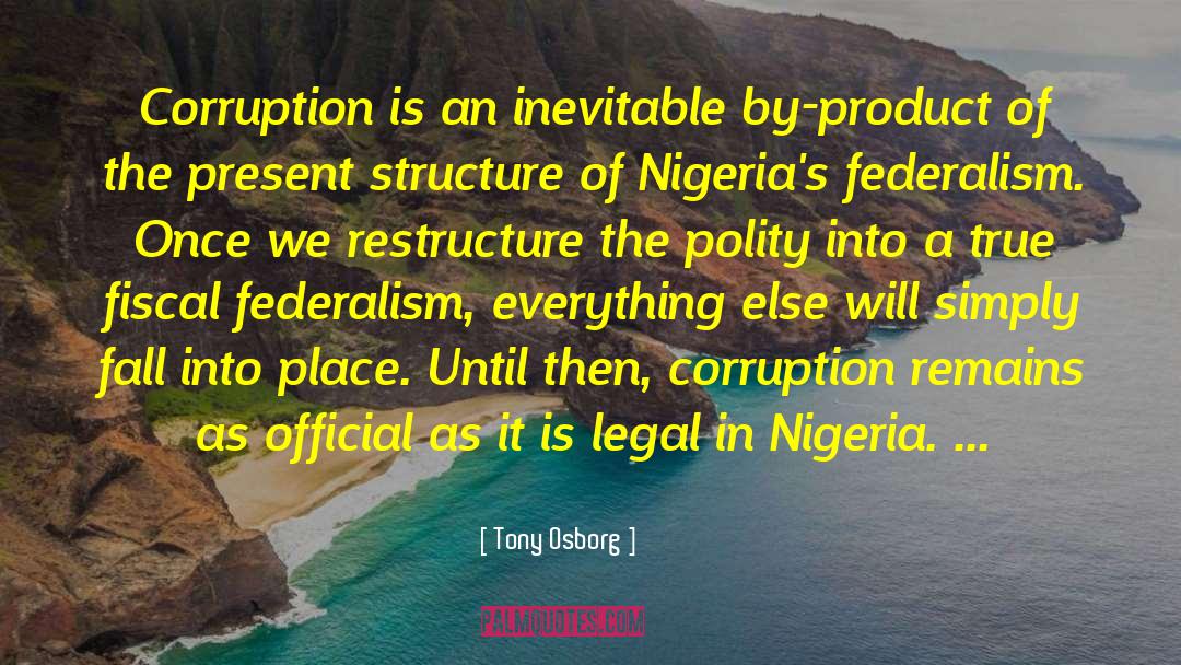 Tony Osborg Quotes: Corruption is an inevitable by-product