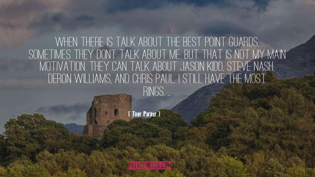 Tony Parker Quotes: When there is talk about