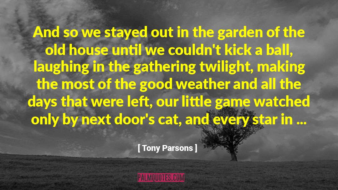 Tony Parsons Quotes: And so we stayed out