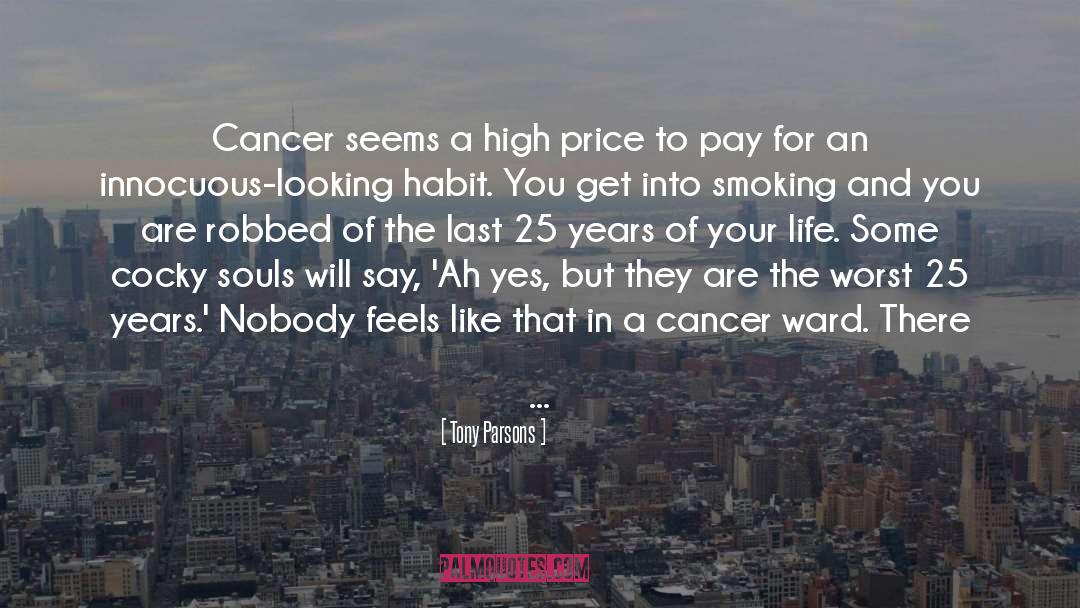 Tony Parsons Quotes: Cancer seems a high price