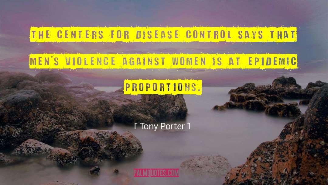 Tony Porter Quotes: The Centers for Disease Control