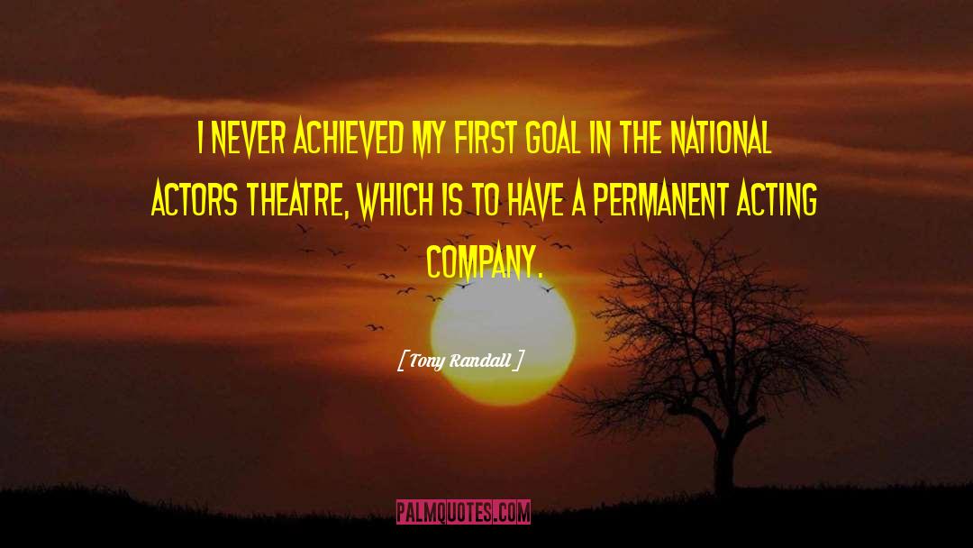 Tony Randall Quotes: I never achieved my first