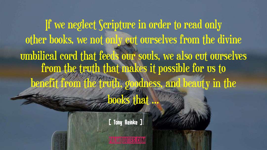 Tony Reinke Quotes: If we neglect Scripture in