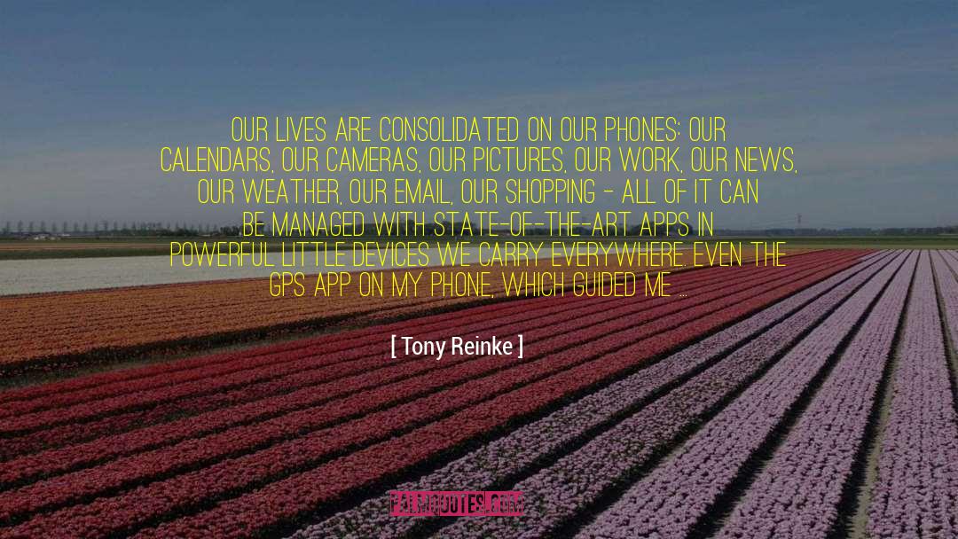 Tony Reinke Quotes: Our lives are consolidated on