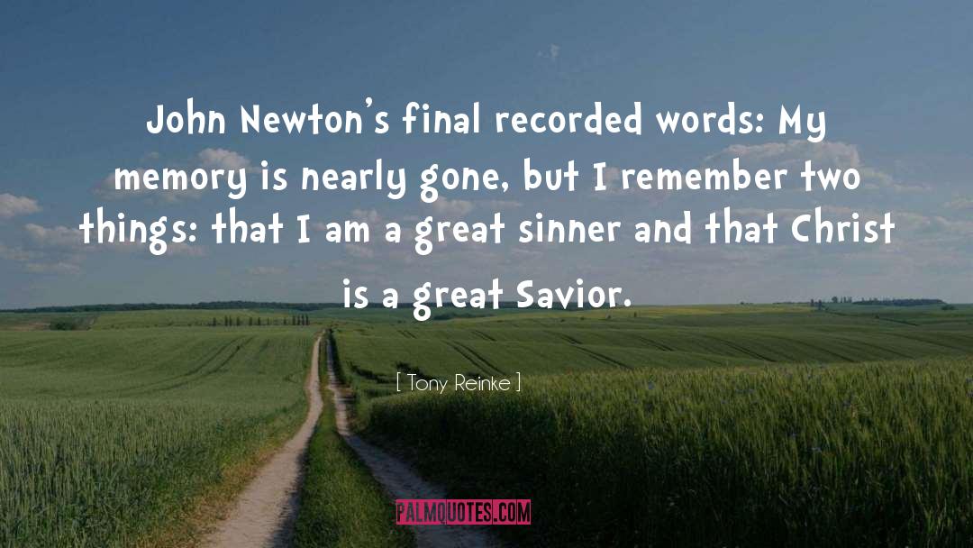 Tony Reinke Quotes: John Newton's final recorded words: