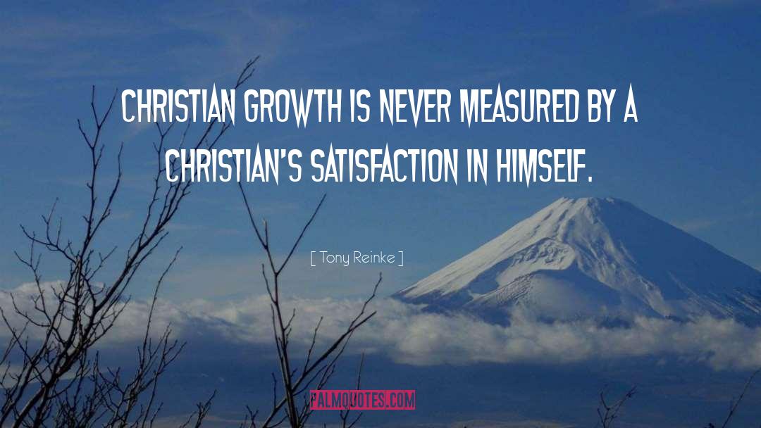 Tony Reinke Quotes: Christian growth is never measured