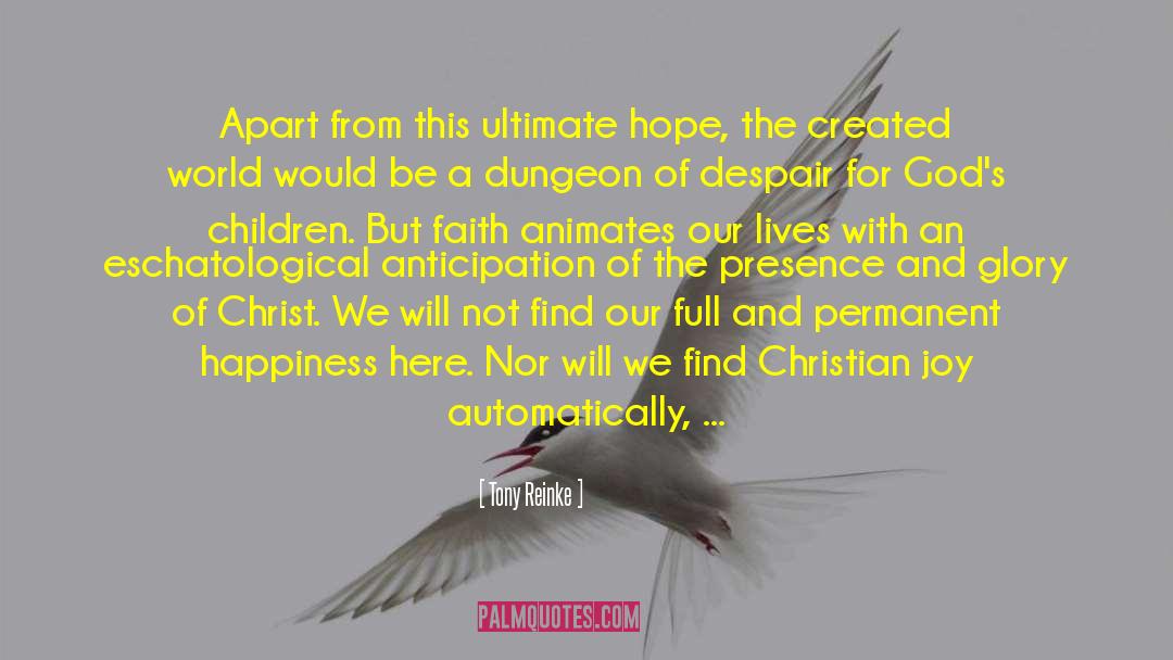 Tony Reinke Quotes: Apart from this ultimate hope,