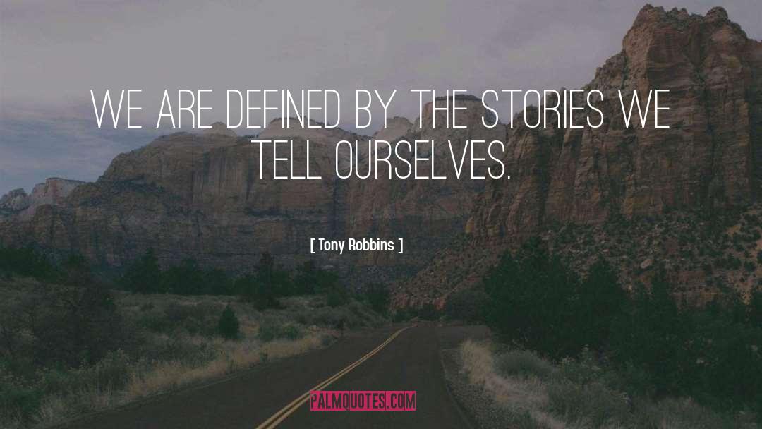 Tony Robbins Quotes: We are defined by the