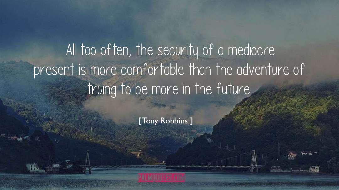 Tony Robbins Quotes: All too often, the security