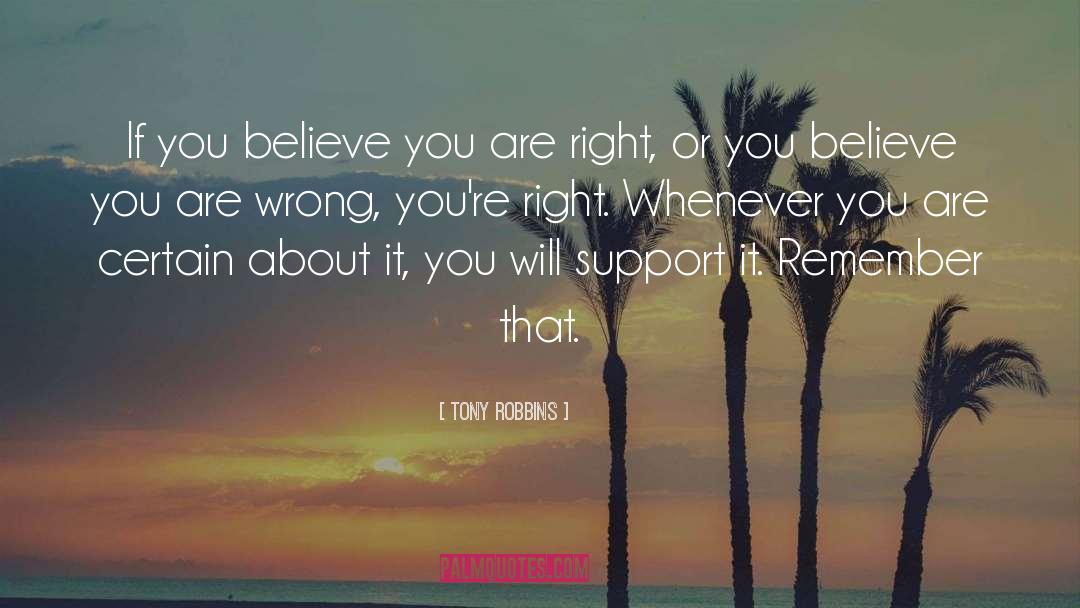 Tony Robbins Quotes: If you believe you are