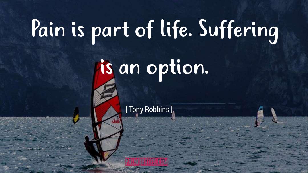 Tony Robbins Quotes: Pain is part of life.