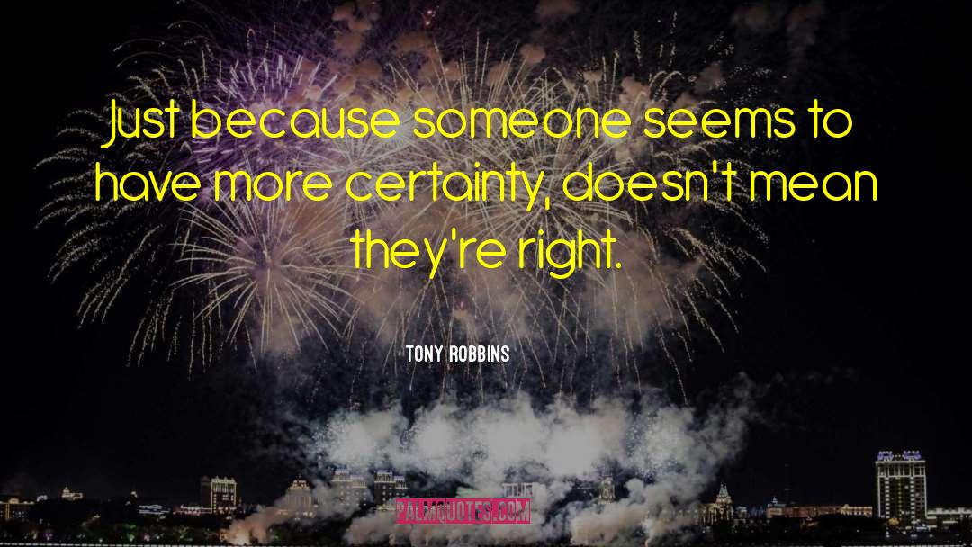 Tony Robbins Quotes: Just because someone seems to