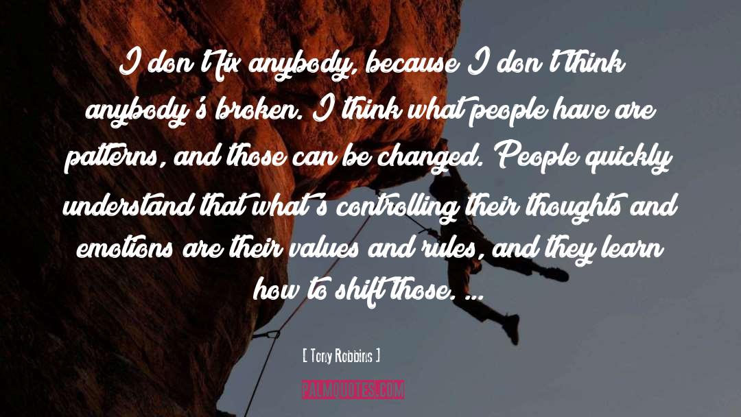 Tony Robbins Quotes: I don't fix anybody, because