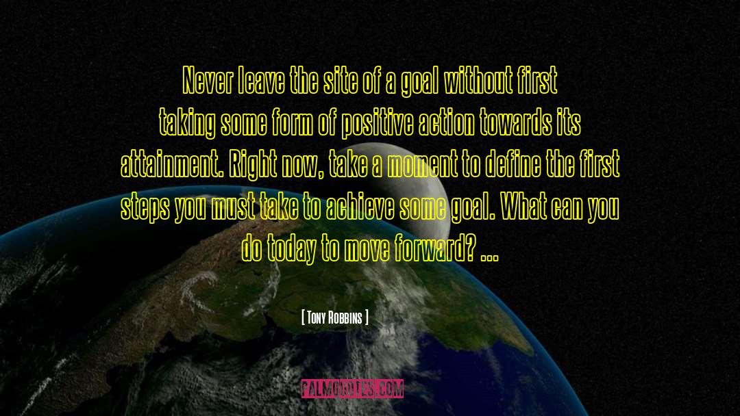 Tony Robbins Quotes: Never leave the site of