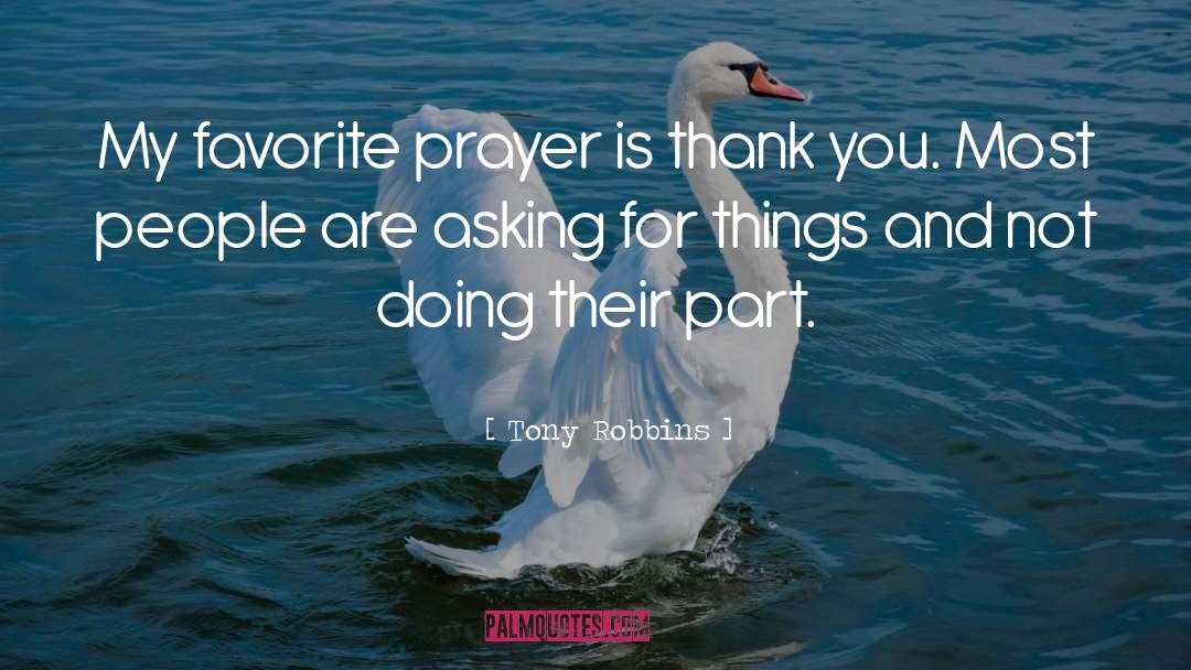 Tony Robbins Quotes: My favorite prayer is thank