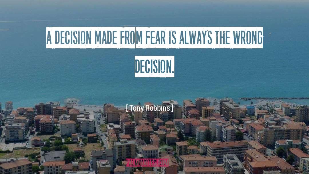 Tony Robbins Quotes: A decision made from fear