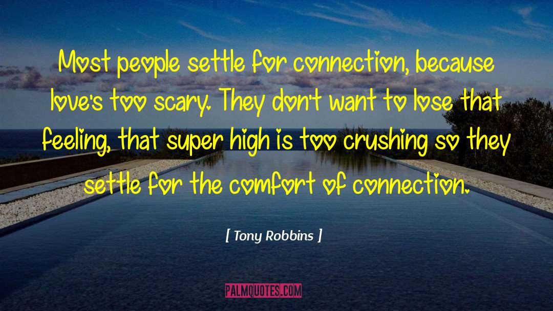 Tony Robbins Quotes: Most people settle for connection,