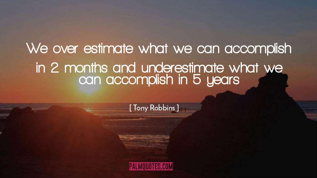 Tony Robbins Quotes: We over estimate what we