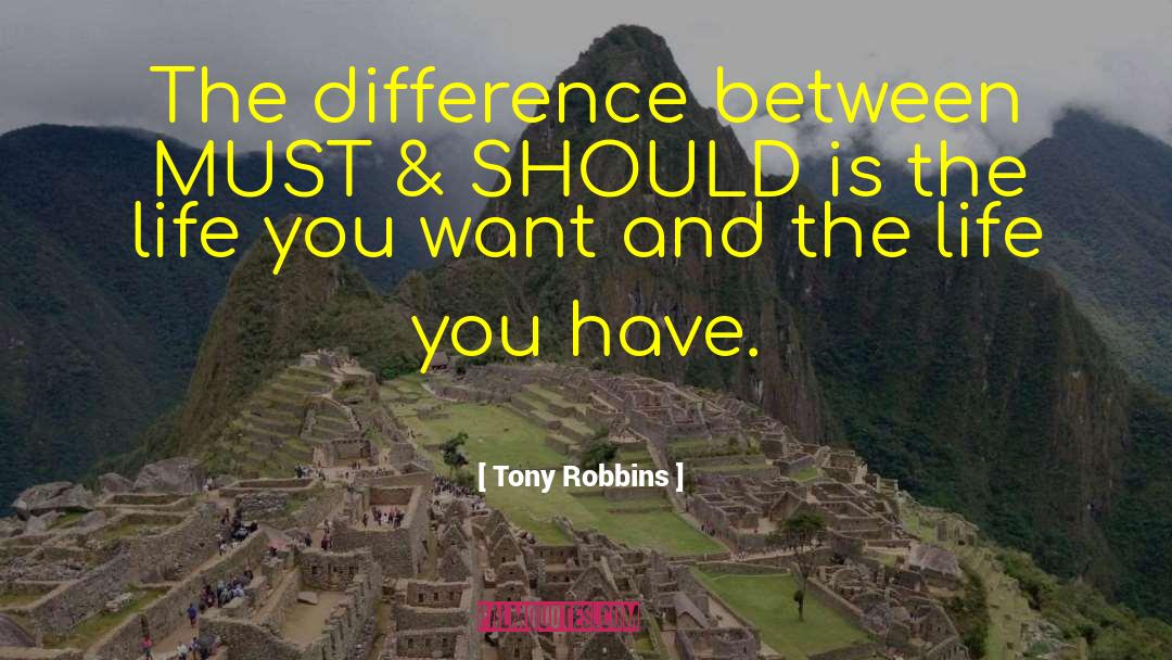 Tony Robbins Quotes: The difference between MUST &