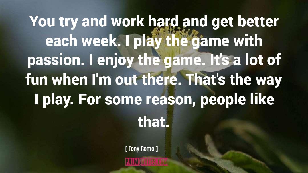 Tony Romo Quotes: You try and work hard