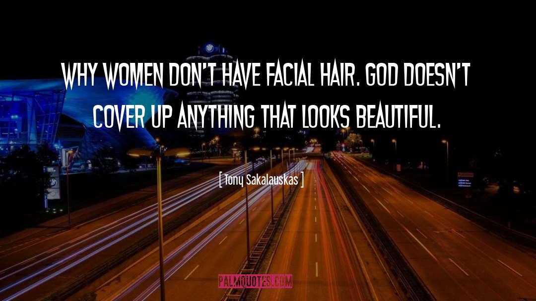 Tony Sakalauskas Quotes: Why women don't have facial