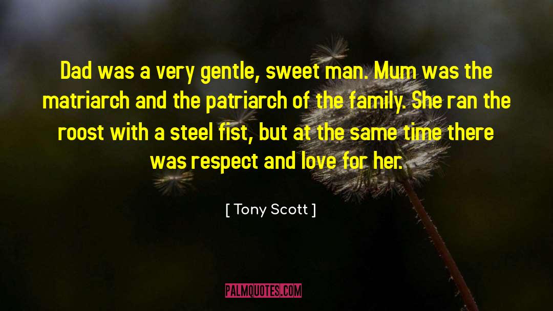 Tony Scott Quotes: Dad was a very gentle,