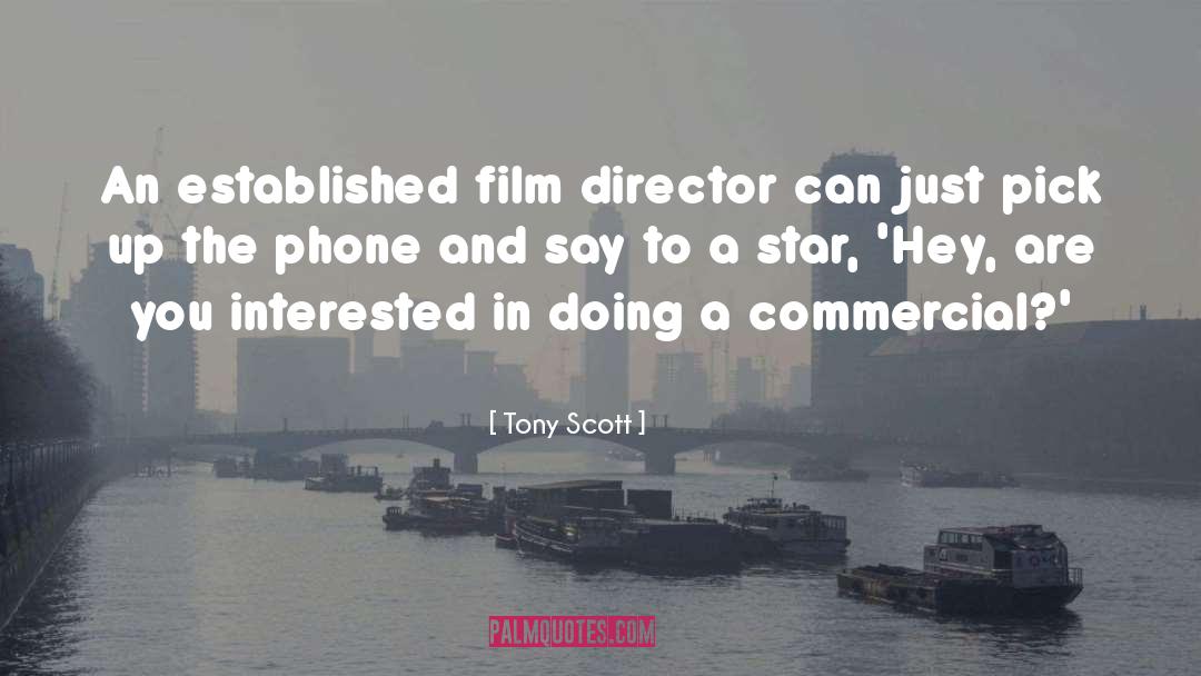 Tony Scott Quotes: An established film director can