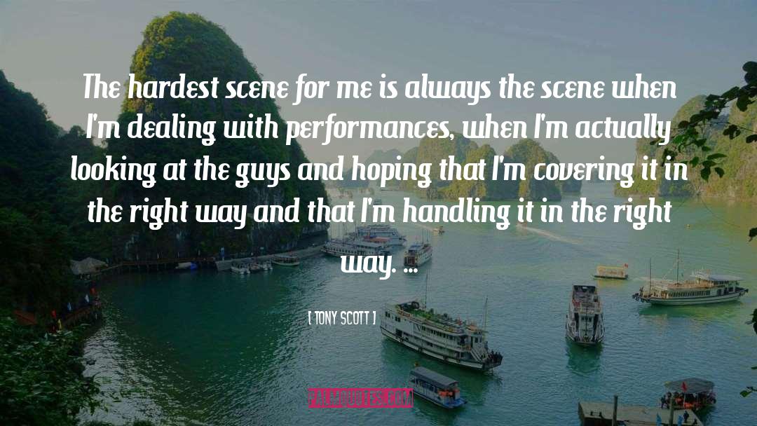 Tony Scott Quotes: The hardest scene for me