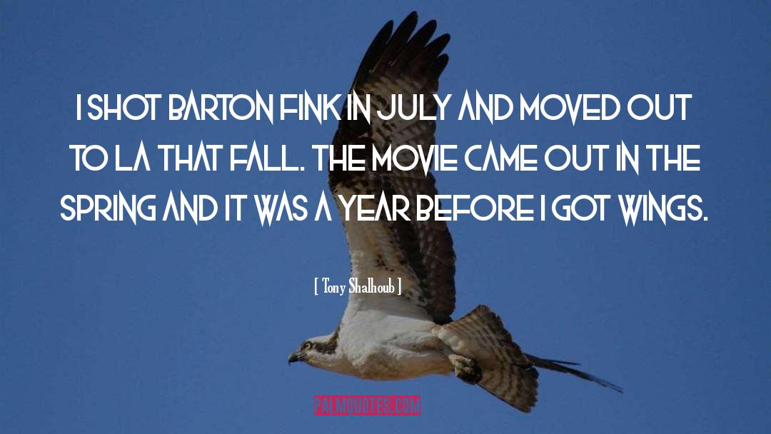 Tony Shalhoub Quotes: I shot Barton Fink in