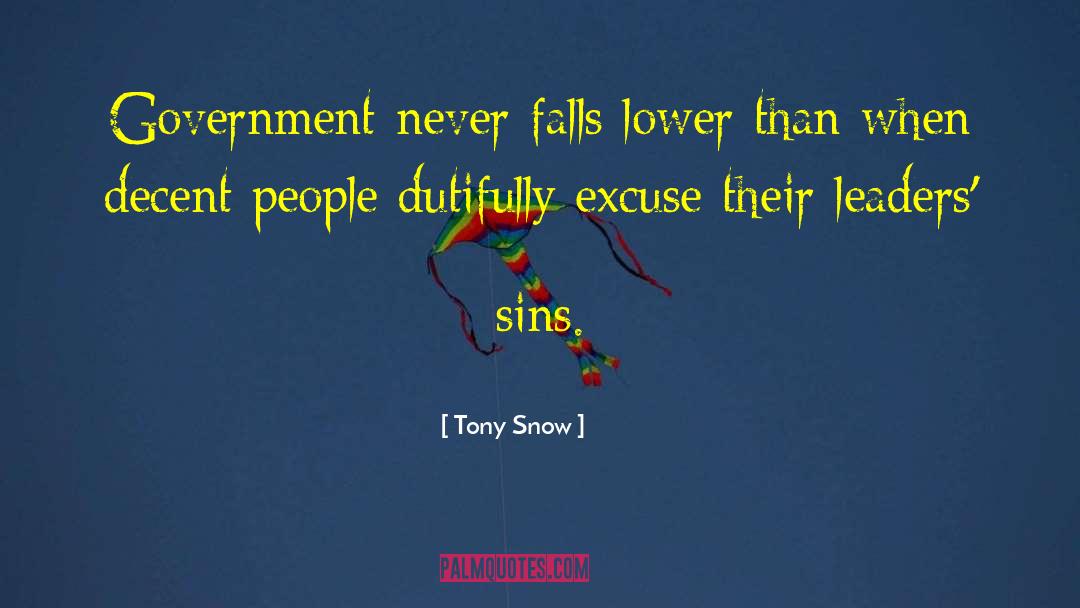 Tony Snow Quotes: Government never falls lower than