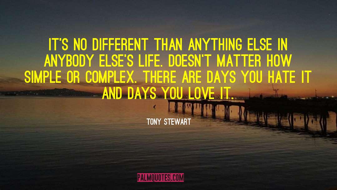 Tony Stewart Quotes: It's no different than anything