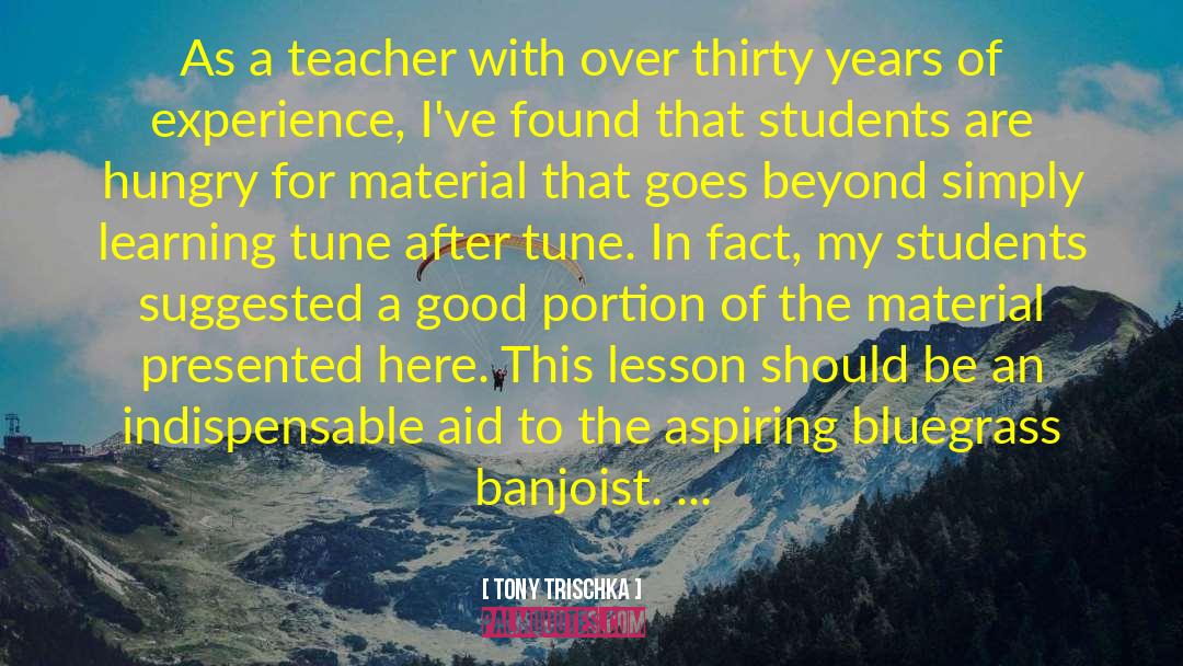Tony Trischka Quotes: As a teacher with over