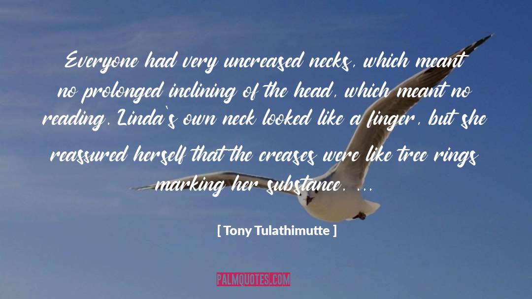 Tony Tulathimutte Quotes: Everyone had very uncreased necks,