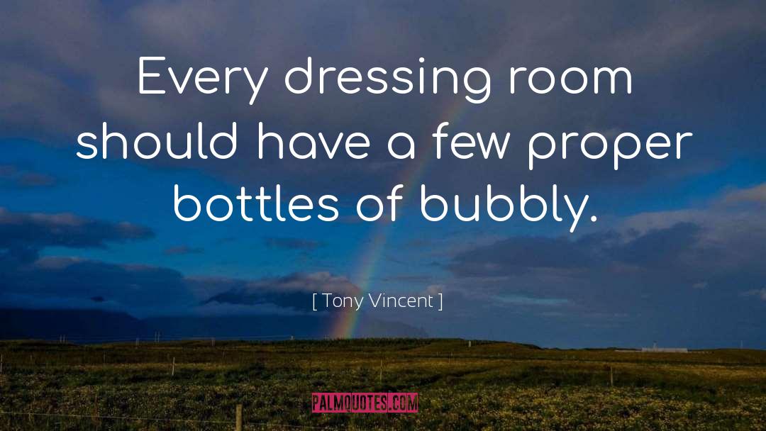 Tony Vincent Quotes: Every dressing room should have