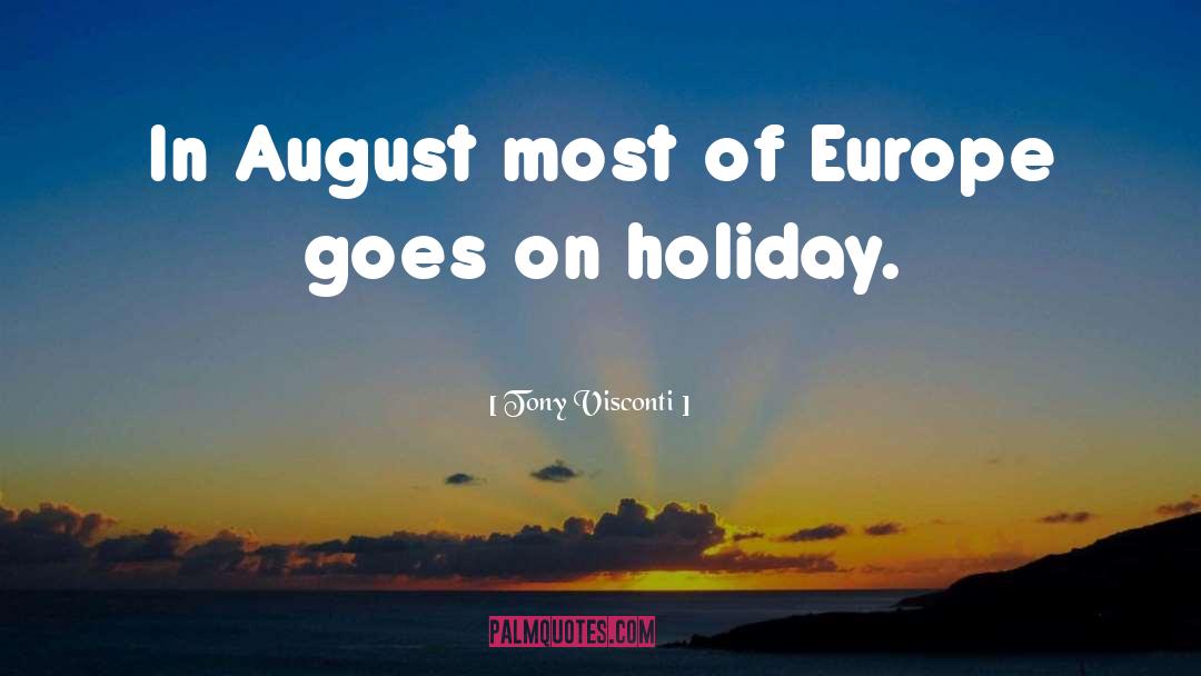 Tony Visconti Quotes: In August most of Europe