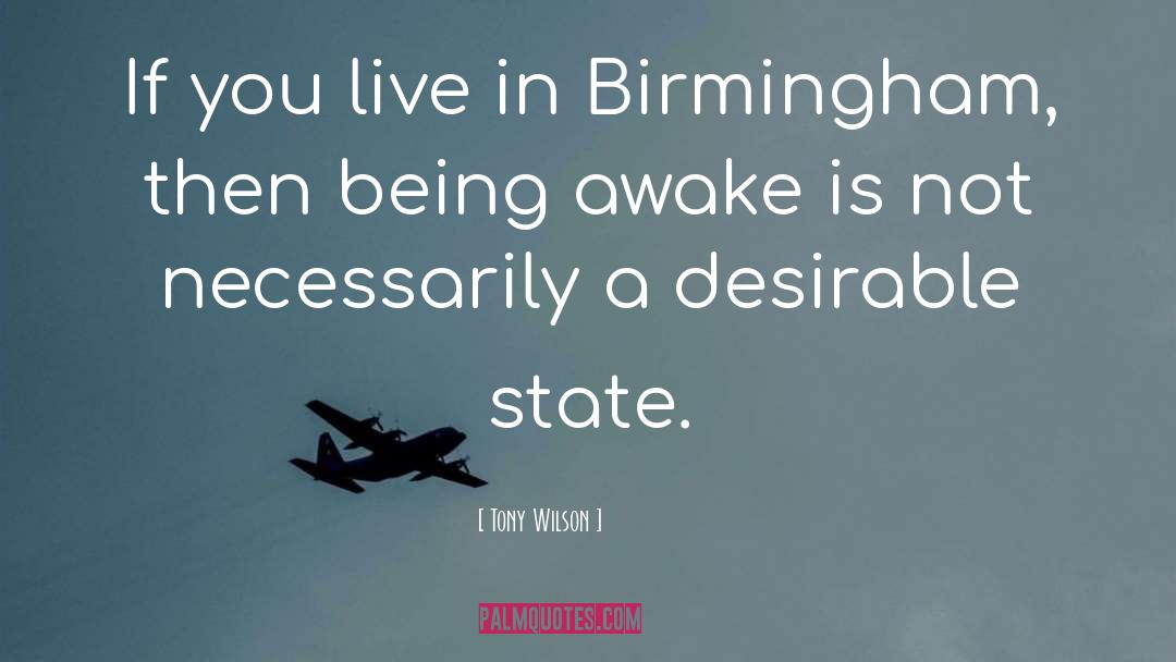 Tony Wilson Quotes: If you live in Birmingham,