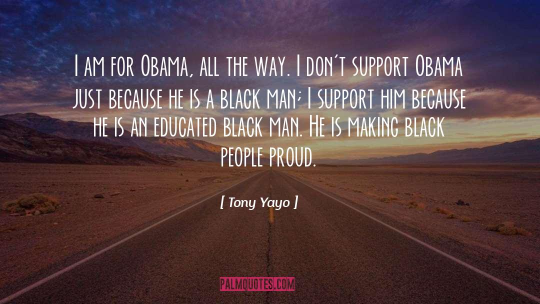 Tony Yayo Quotes: I am for Obama, all