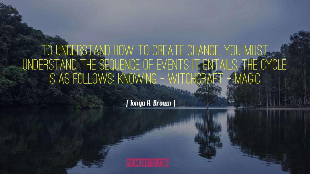 Tonya A. Brown Quotes: To understand how to create