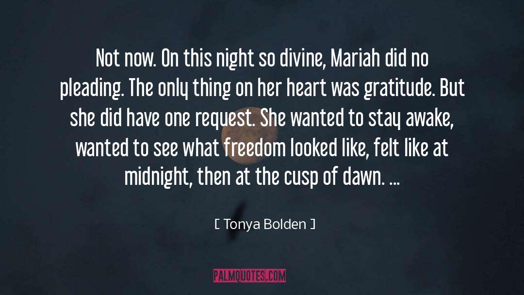 Tonya Bolden Quotes: Not now. On this night