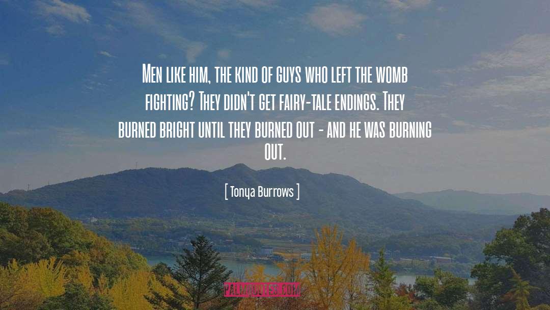 Tonya Burrows Quotes: Men like him, the kind