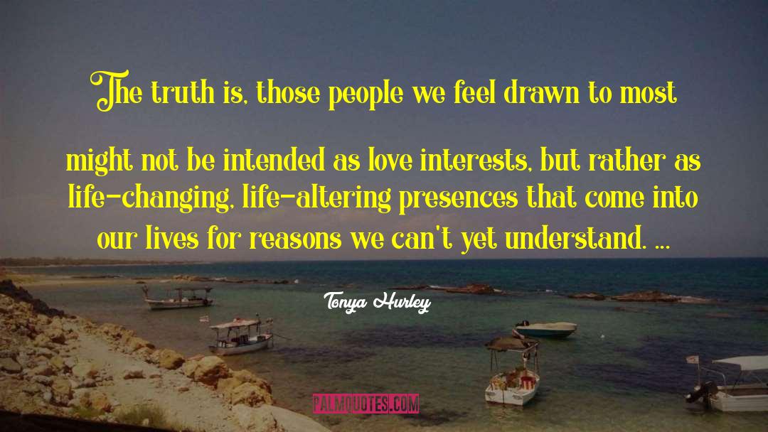 Tonya Hurley Quotes: The truth is, those people