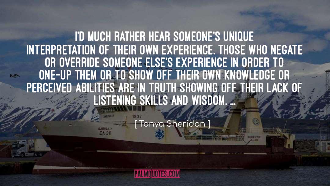 Tonya Sheridan Quotes: I'd much rather hear someone's