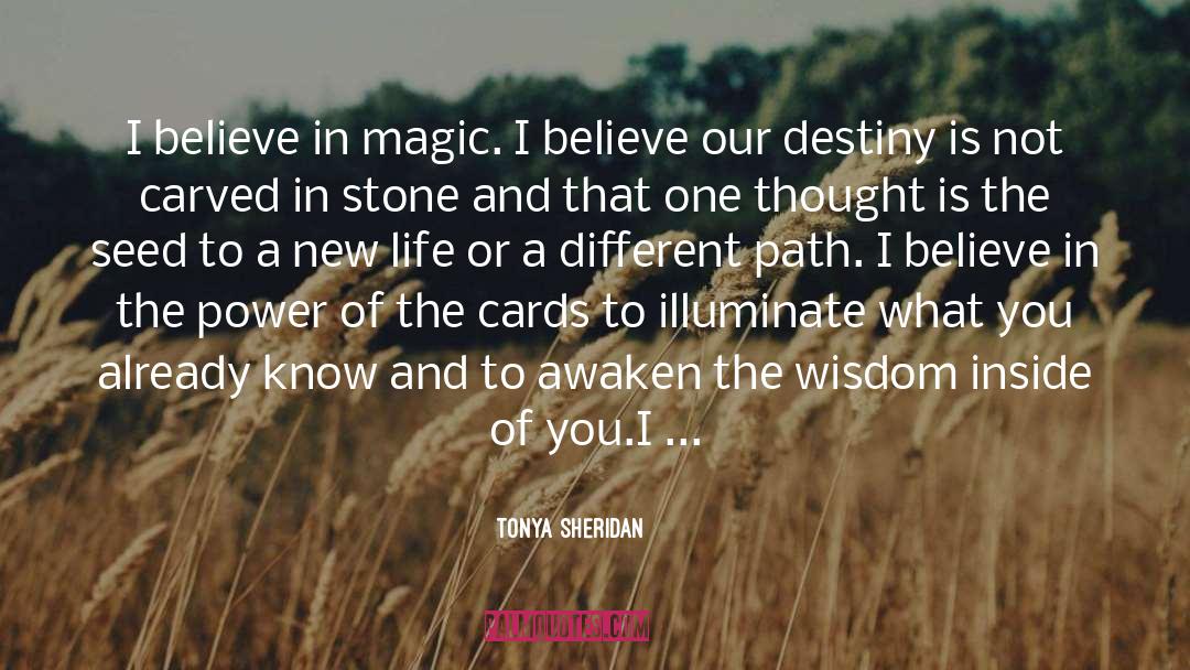 Tonya Sheridan Quotes: I believe in magic. I