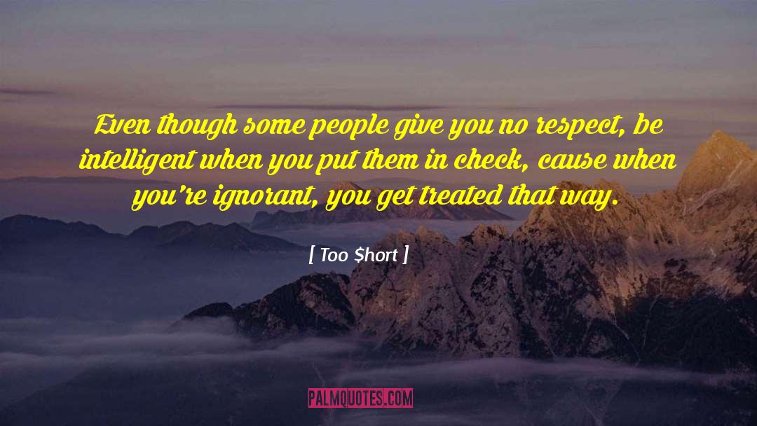 Too $hort Quotes: Even though some people give